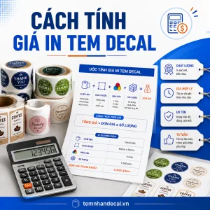 Cách tính Giá in tem decal như thế nào? Tìm hiểu 8 yếu tố ảnh hưởng báo giá, cách tối ưu chi phí và thông tin cần gửi để nhận giá chính xác.