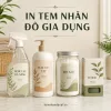 In tem nhãn đồ gia dụng cho hộp, chai, thiết bị và sản phẩm nhà bếp. Tư vấn decal giấy, nhựa, xi bạc, tem thông số, mã vạch và bảo hành.