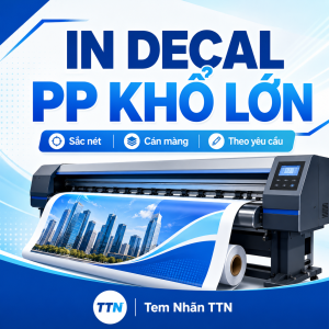 In decal PP khổ lớn có keo hoặc không keo, cán bóng, cán mờ, bồi formex theo yêu cầu. Hỗ trợ kiểm tra file và tư vấn đúng vật liệu.